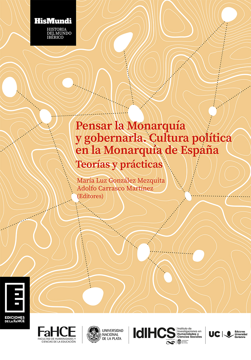 Cubierta para Pensar la Monarquía y gobernarla. Cultura política en la Monarquía de España: Teorías y prácticas