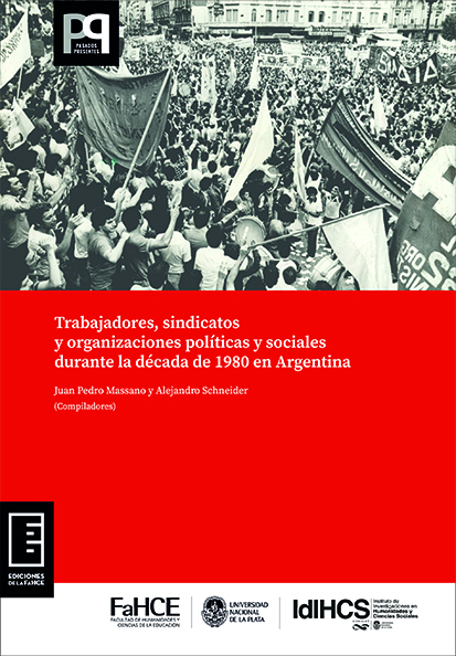 Cubierta para Trabajadores, sindicatos y organizaciones políticas y sociales durante la década de 1980 en Argentina