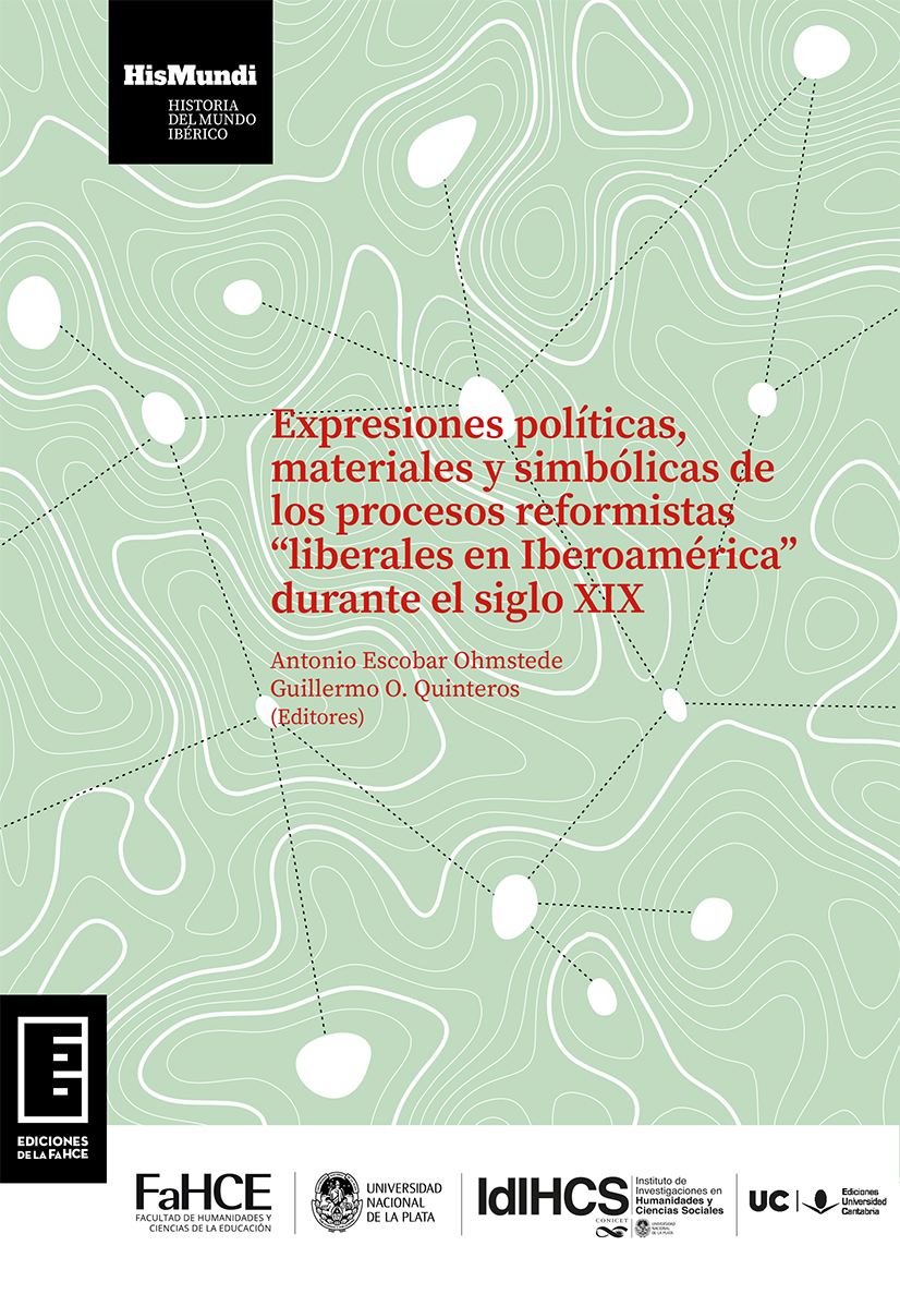 Cubierta para Expresiones políticas, materiales y simbólicas de los procesos reformistas “liberales en Iberoamérica” durante el siglo XIX