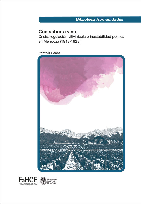 Cubierta para Con sabor a vino: Crisis, regulación vitivinícola e inestabilidad política en Mendoza (1913-1923)