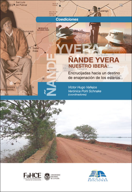 Cubierta para Ñande Yvera = Nuestro Iberá: Encrucijadas hacia un destino de enajenación de los esteros