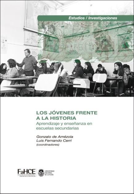 Cubierta para Los jóvenes frente a la Historia: Aprendizaje y enseñanza en escuelas secundarias
