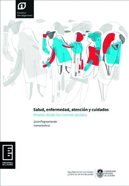 Cubierta para Salud, enfermedad, atención y cuidados: Miradas desde las ciencias sociales