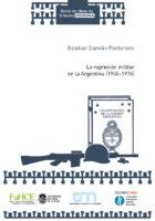 Cubierta para La represión militar en la Argentina (1955-1976)