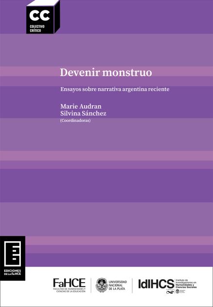 Cubierta para Devenir monstruo: Ensayos sobre narrativa argentina reciente