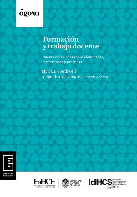 Cubierta para Formación y trabajo docente: Nuevas reflexiones sobre identidades, instituciones y prácticas