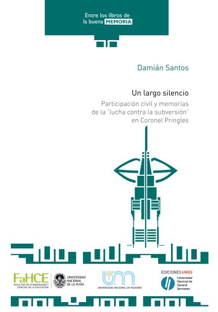 Cubierta para Un largo silencio: Participación civil y memorias de la “lucha contra la subversión” en Coronel Pringles