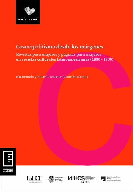 Cubierta para Cosmopolitismo desde los márgenes: Revistas para mujeres y páginas para mujeres en revistas culturales latinoamericanas (1880-1930)