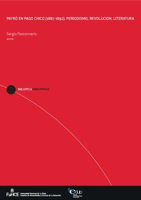 Cubierta para Payró en Pago Chico (1887-1892): Periodismo, revolución y literatura