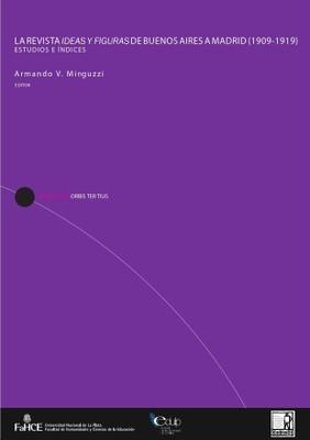 Cubierta para La revista Ideas y figuras de Buenos Aires a Madrid (1909-1919): Estudios e índices