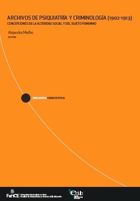 Cubierta para Archivos de psiquiatría y criminología (1902-1913): Concepciones de la alteridad social y del sujeto femenino