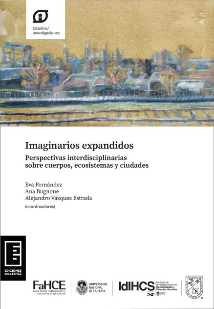 Cubierta para Imaginarios expandidos: Perspectivas interdisciplinarias sobre cuerpos, ecosistemas y ciudades