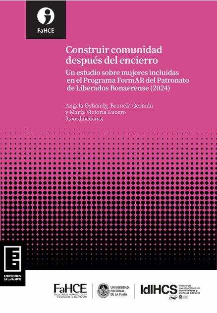 Cubierta para Construir comunidad después del encierro: Un estudio sobre mujeres incluidas en el Programa FormAR del Patronato de Liberados Bonaerense (2024)