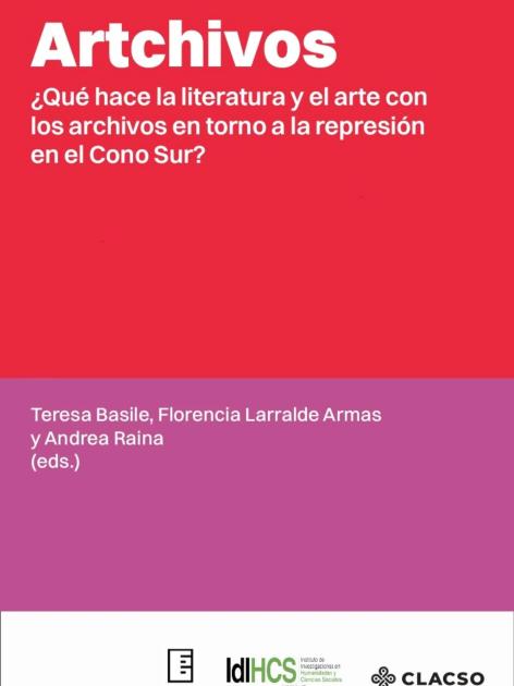 Cubierta para Artchivos: ¿Qué hace la literatura y el arte con los archivos en torno a la represión en el Cono Sur?