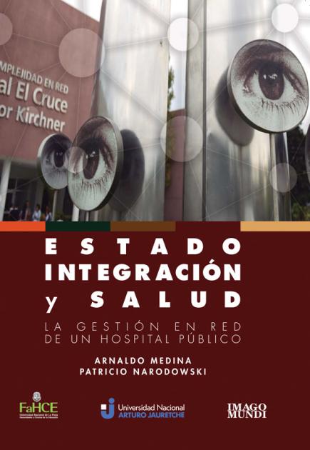 Cubierta para Estado, integración y salud: La gestión en red de un hospital público