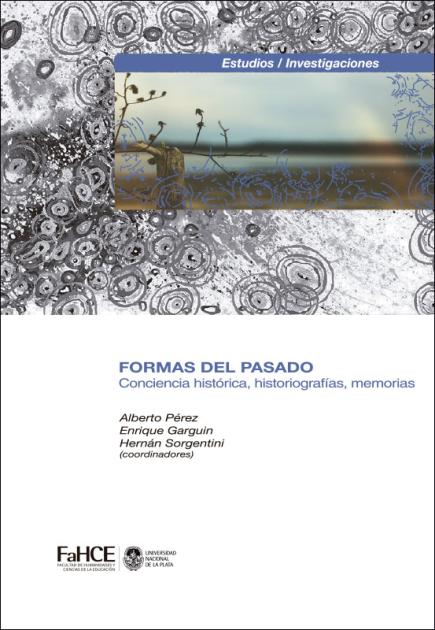 Cubierta para Formas del pasado: Conciencia histórica, historiografías, memorias